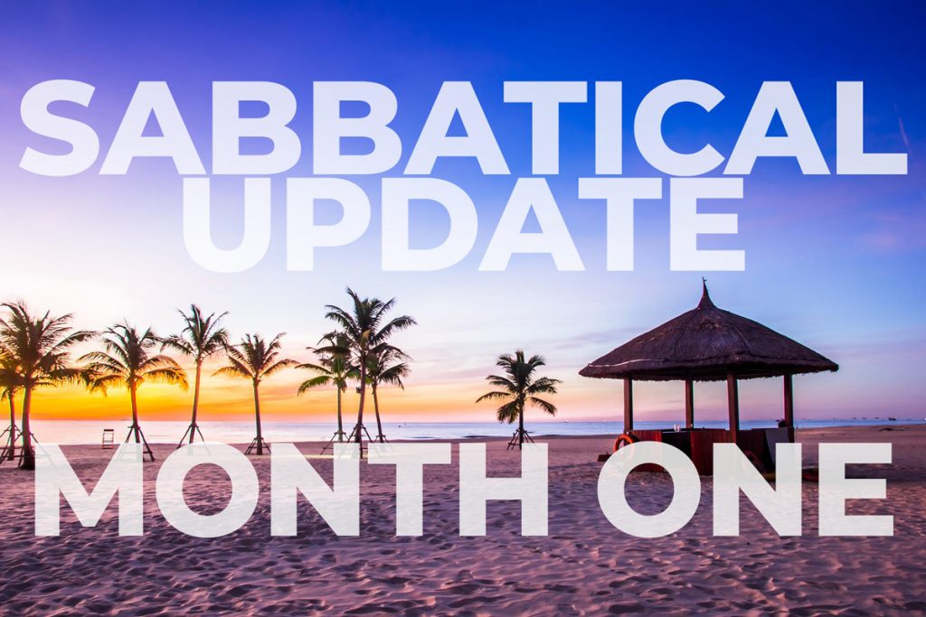 Sabbatical Update - Month One
