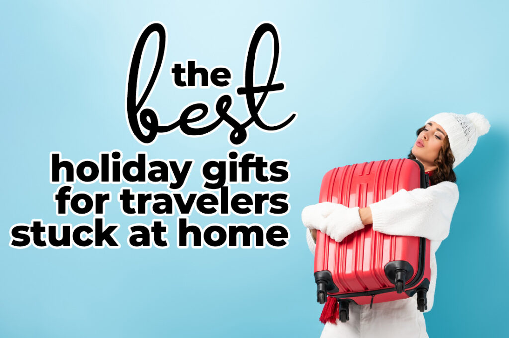 The best Christmas gifts for travelers stuck at home in 2020.