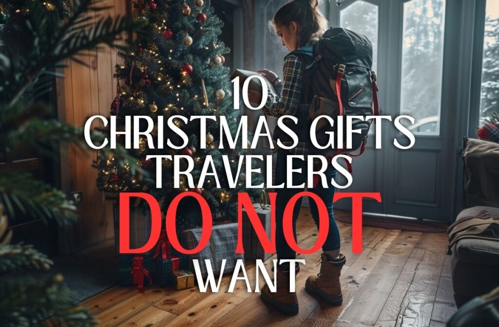 10 Christmas Gifts that Travelers Do Not Want (Don't Buy These!)