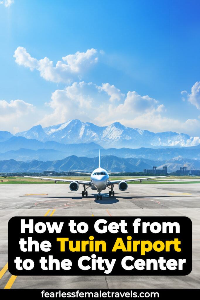 How to Get from the Turin Airport to the City Center by Bus, Train, Public Transit or Taxi, Stopping at Porta Nuova, Porta Susa or Lingotto