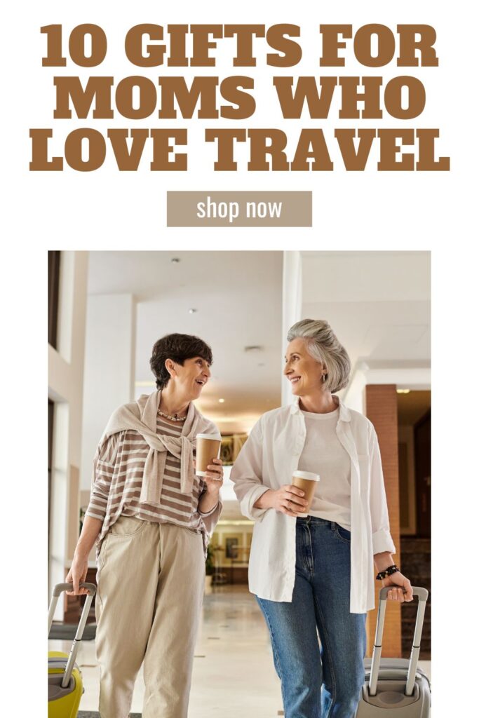 The 10 Best Mothers Day Gifts for Women Who Love to Travel